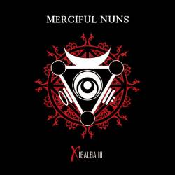Merciful Nuns : Xibalba III Merciful Nuns : Xibalba III